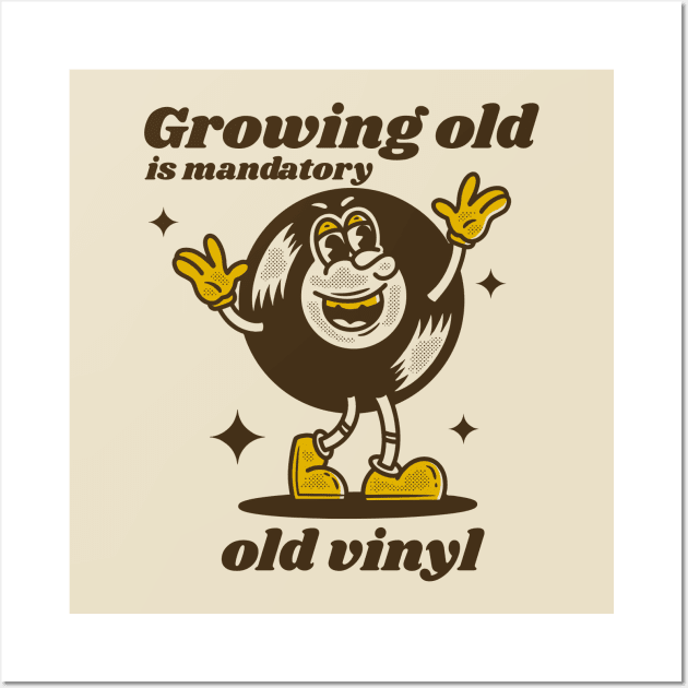 Growing old is mandatory - old vinyl Wall Art by adipra std